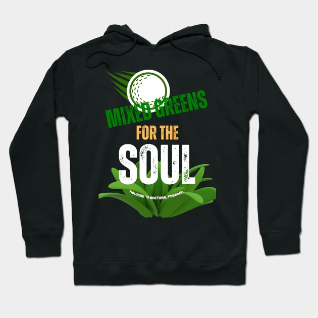 Golf Greens For The Soul Hoodie by GRAPHIC DESIGN TEES